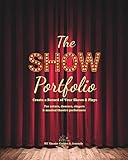 The Show Portfolio: Create a Record of Your Shows & Plays. For actors, dancers, singers & musical theatre performers.