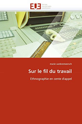 Sur le fil du travail: Ethnographie en cente d'appel (Omn.Univ.Europ.) (French Edition)