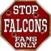 Falcons Fans Only Metal Novelty Octagon Stop Sign BS-194