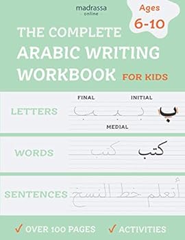 Paperback The Complete Arabic Writing Workbook: Handwriting Practice For Kids, Kindergarten. Age 6 to 10 with Activities. Alif Baa Taa Alphabet. Write Letters, Words & Sentences. (Arabic for Kids) Book