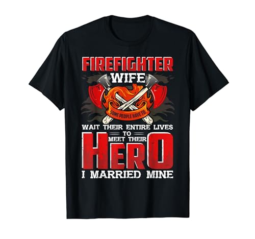 Firefighter Wife Hero Funny Proud Firefighters Lovers Camiseta