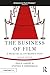 Produktbild The Business of Film: A Practical Introduction (American Film Market Presents)
