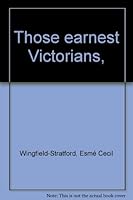 Those Earnest Victorians B00085BMAY Book Cover