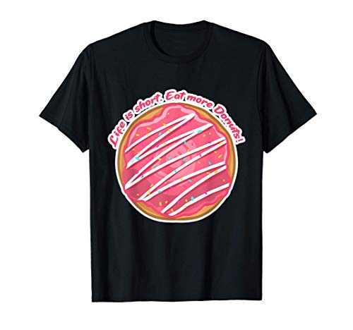 Life Is Short Eat More Donuts Funny Doughnut Gift Maglietta