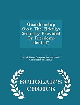 Guardianship over the elderly : security provided or freedoms denied?