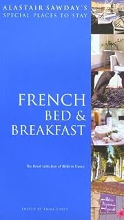 Alastair Sawday's Special Places to Stay French Bed & Breakfast