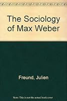 The sociology of Max Weber B001P7H7S0 Book Cover