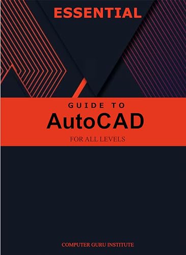 Essential Guide to AutoCAD for All Levels (Best Collection: Forging Ahead in Tech and Programming)