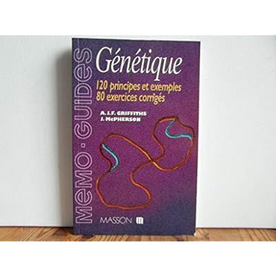 Genetique. 120 Principes Et Exemples, 80 Exercices Corriges