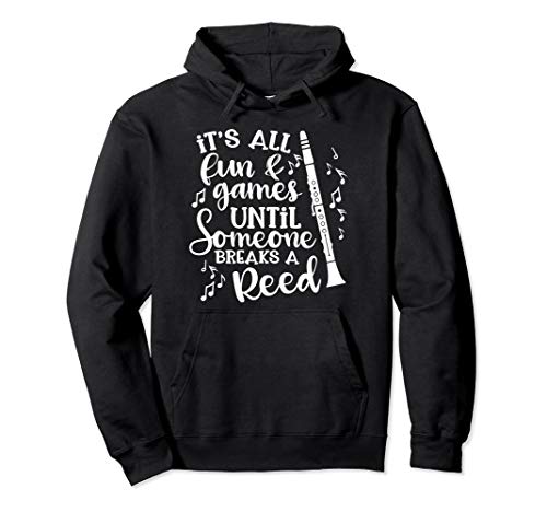 It's All Fun Games Someone Breaks A Reed Clarinet Band Funny Pullover Hoodie