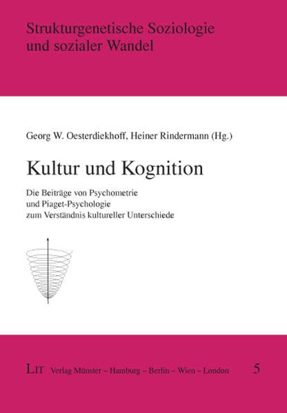 Kultur und Kognition: Die Beiträge von Psychometrie und Piaget-Psychologie zum Verständnis kultureller Unterschiede (Strukturgenetische Soziologie und sozialer Wandel)