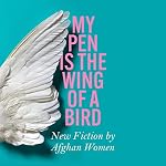 Cover of My Pen Is the Wing of a Bird