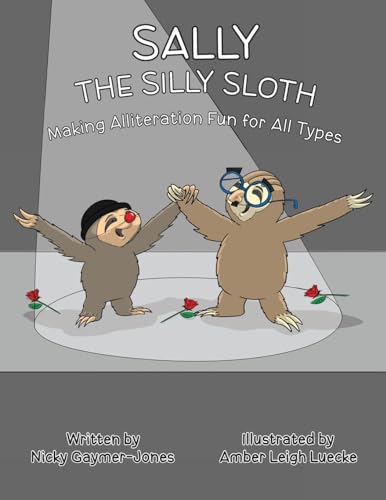 Sally The Silly Sloth: Read Aloud Books, Books For Early Readers, Making Alliteration Fun! (Alliteration Series)