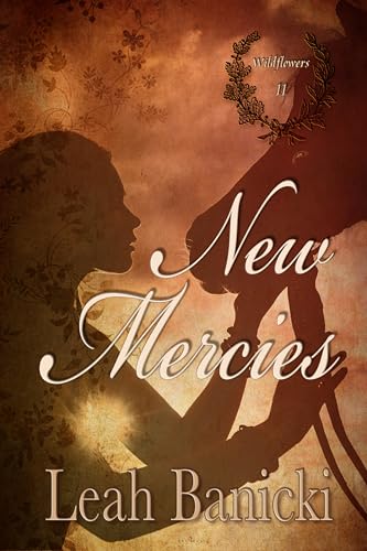 New Mercies: Western Romance on the Frontier (Wildflowers Book 11)