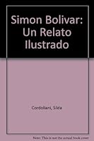 Simon Bolivar: Un Relato Ilustrado 9806423798 Book Cover