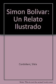Paperback Simon Bolivar: Un Relato Ilustrado (Spanish Edition) [Spanish] Book