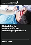 material odontologico para estudiantes  Materiales de restauración en odontología pediátrica