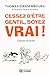 Cessez d'&Atilde;&ordf;tre gentil, soyez vrai! (edition illustree) (French Edition)