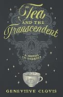Tea and the Transcendent: A Novel in Stories 1778218407 Book Cover