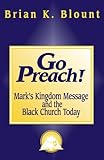 Go Preach!: Mark's Kingdom Message and the Black Church Today (Bible & Liberation)