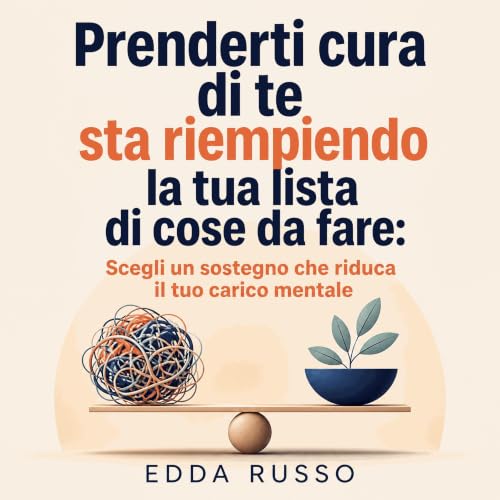 『Prenderti cura di te sta riempiendo la tua lista di cose da fare: Scegli un sostegno che riduca il tuo carico mentale』のカバーアー