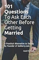 101 Questions To Ask Each Other Before Getting Married: A Practical Alternative to Dating by Founder of GoMarry.com 1720140413 Book Cover