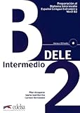  Nueva preparación al Dele. B2 intermedio. Per le Scuole superiori: Preparación al diploma intermedio de español lengua extranjera, nivel B2