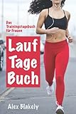 volkslauf rinkerode  Lauftagebuch – Das Trainingstagebuch für Frauen: Laufkalender und Logbuch für 52 Wochen / 365 Tage / 1 Jahr mit Wettkampf-Kalender