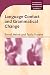 Language Contact and Grammatical Change (Cambridge Approaches to Language Contact)