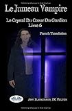  Le Jumeau Vampire: Le Crystal Du Coeur Du Gardien Livre 6