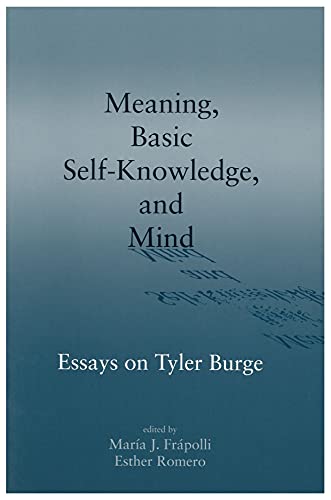Meaning, Basic Self-Knowledge, and Mind: Essays on Tyler Burge (Volume 132) (Lecture Notes)