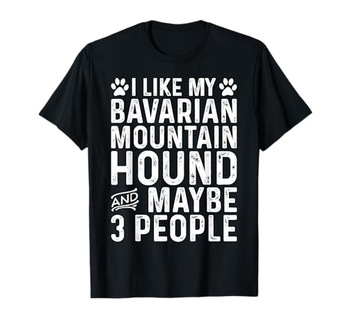 I Like My Bavarian Mountain Hound Dog Owner Funny Quote T-Shirt