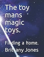 The Toy Mans Magic Toys : Finding a Home 1710374985 Book Cover