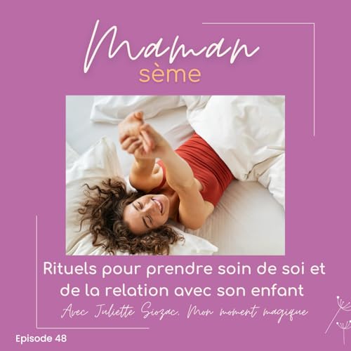 #48 - Des rituels bien-&ecirc;tres pour &eacute;viter l'&eacute;puisement avec Juliette Siozac