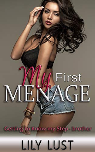 My First Menage: Getting to know my Step-brother (Forbidden Family Book 2)