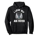 Funny I Love My Air Freidora regalo para freidoras amantes de la freidora hombres y mujeres Sudadera con Capucha