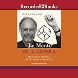 La mente en la materia (The Mind in Matter) - Fred Alan Wolf 