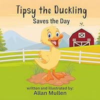 Tipsy the Duckling: Saves the Day B0CYT71DK9 Book Cover