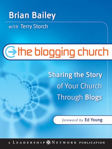 The Blogging Church: Sharing the Story of Your Church Through Blo...