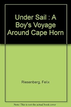 Under Sail : A Boy's Voyage Around Cape Horn