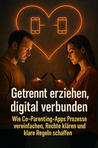 Getrennt erziehen, digital verbunden: Wie Co-Parenting-Apps Prozesse vereinfachen, Rechte klären und klare Regeln schaffen