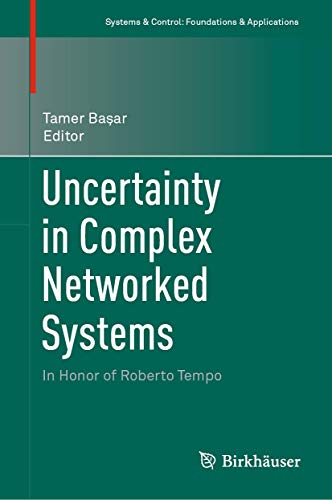 Uncertainty in Complex Networked Systems: In Honor of Roberto Tempo (Systems & Control: Foundations & Applications)