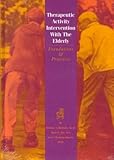 Therapeutic Activity Intervention with the Elderly: Foundations and Practices