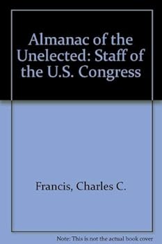Hardcover Almanac of the Unelected: Staff of the U.S. Congress Book