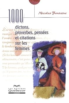 Paperback 1000 Dictons, Proverbes, Pensees Et Citations Sur Les Femmes [French] Book