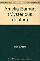 Amelia Earhart (Mysterious Deaths) 1560062614 Book Cover
