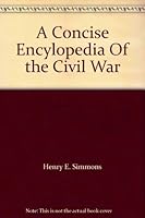 A Concise Encylopedia Of the Civil War B0012K5WBE Book Cover
