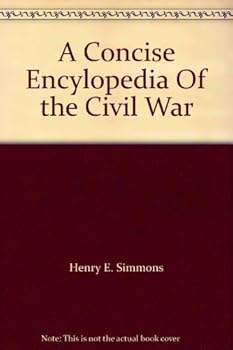 Hardcover A Concise Encylopedia Of the Civil War Book
