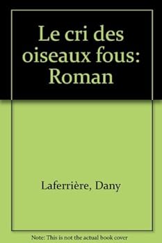 Paperback Le cri des oiseaux fous: Roman (French Edition) [French] Book