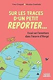  Sur les traces d\'un petit reporter...: Essai sur l\'aventure dans l\'oeuvre d\'Hergé